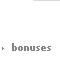 bonuses